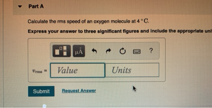 Solved Part A Calculate the rms speed of an oxygen molecule | Chegg.com