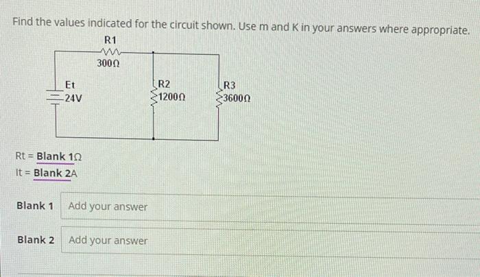 Find the values indicated for the circuit shown. Use \( m \) and \( K \) in your answers where appropriate.
\[
\begin{array}{