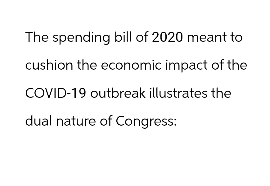 Solved The spending bill of 2020 ﻿meant tocushion the