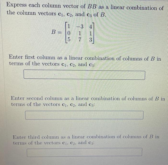 Solved Express each column vector of BB as a linear | Chegg.com
