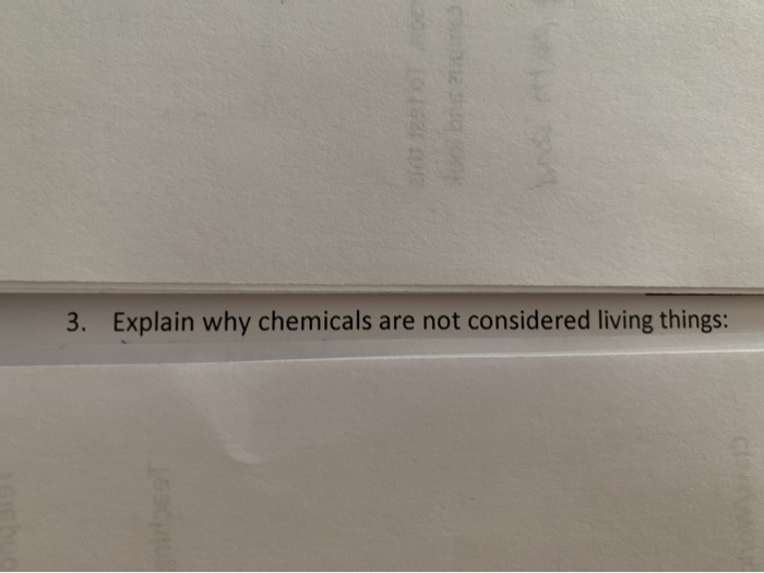 Solved 3. Explain why chemicals are not considered living | Chegg.com