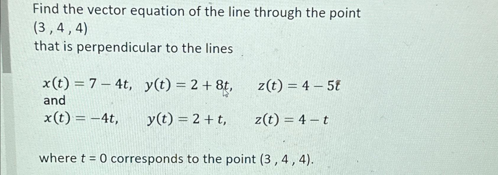 Solved Find the vector equation of the line through the | Chegg.com