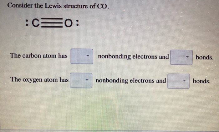 Solved Consider the Lewis structure of CO. : CO: The carbon | Chegg.com