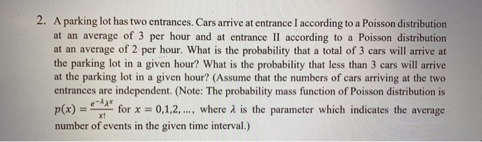 Solved 2. A Parking Lot Has Two Entrances. Cars Arrive At | Chegg.com
