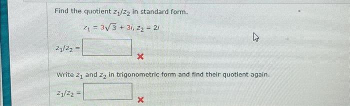 Solved Find the quotient z1/z2 in standard form. | Chegg.com