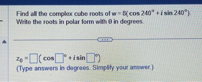 Solved Find all the complex cube roots of | Chegg.com