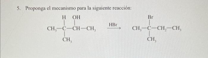 Solved 5. Proponga el mecanismo para la siguiente reacción: | Chegg.com