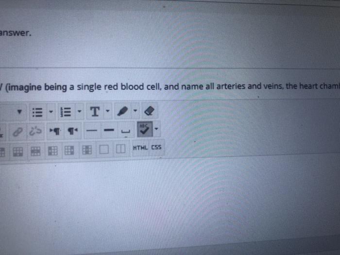 answer. imagine being a single red blood cell, and name all arteries and veins, the heart cham L 33 D 1 HTML CSS