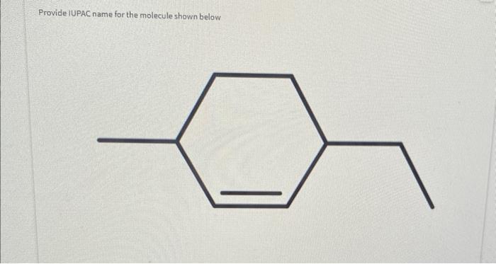 Provide IUPAC name for the molecule shown below