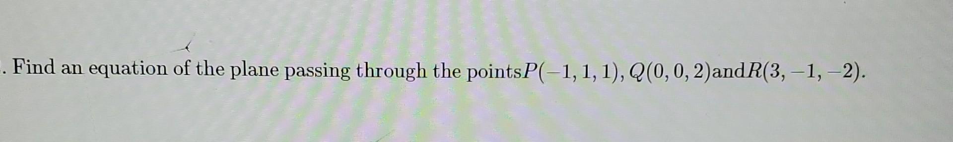 Solved Find an equation of the plane passing through the | Chegg.com
