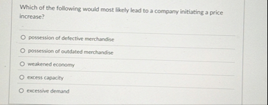 Solved Which of the following would most likely lead to a | Chegg.com