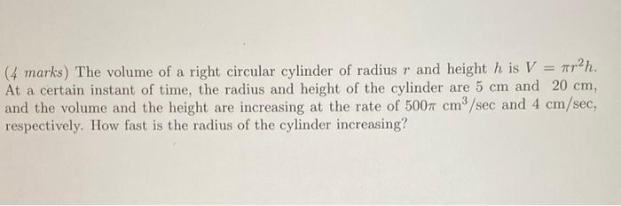 Solved 4 marks The volume of a right circular cylinder of