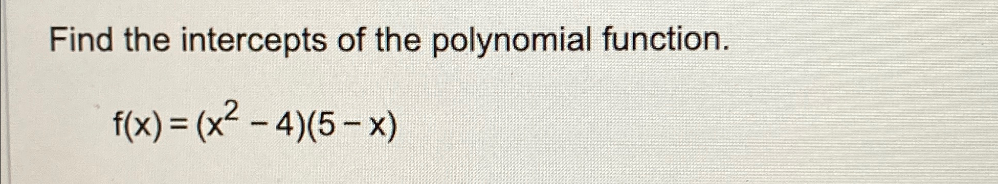 Solved Find the intercepts of the polynomial | Chegg.com