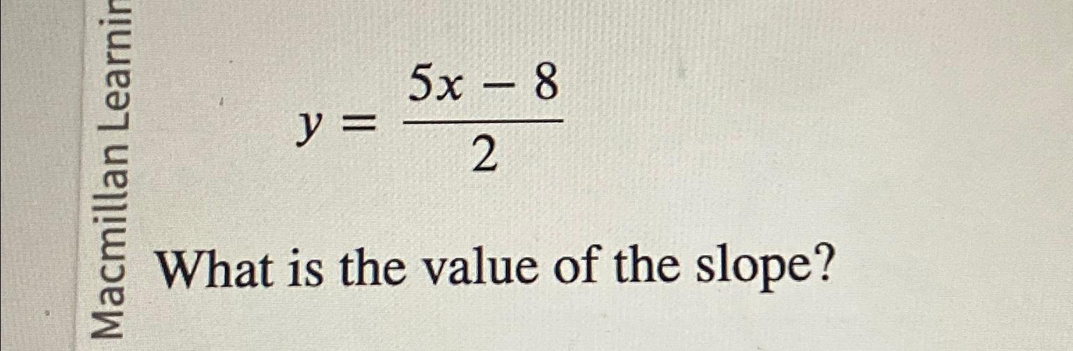 solved-y-5x-82what-is-the-value-of-the-slope-chegg