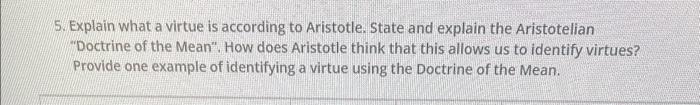 5. Explain what a virtue is according to Aristotle. | Chegg.com