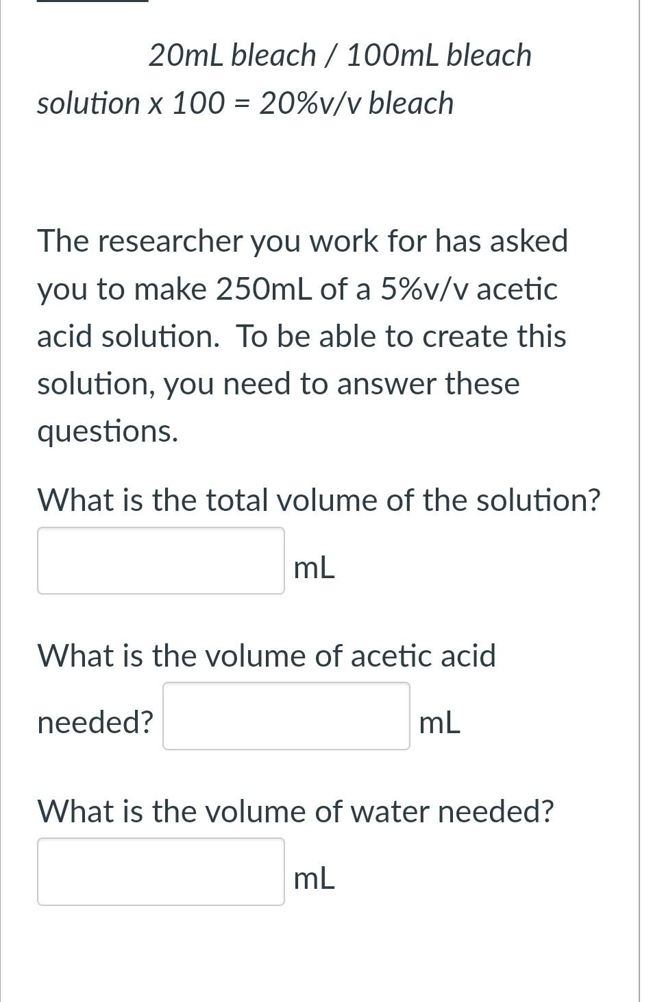 Solved 20mL bleach / 100ml bleach solution x 100 = 20v/v