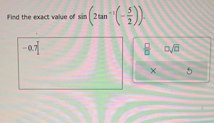 \( \sin \left(2 \tan ^{-1}\left(-\frac{5}{2}\right)\right) \)