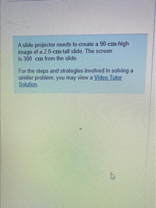 Solved A slide projector needs to create a 90-cm-high image | Chegg.com