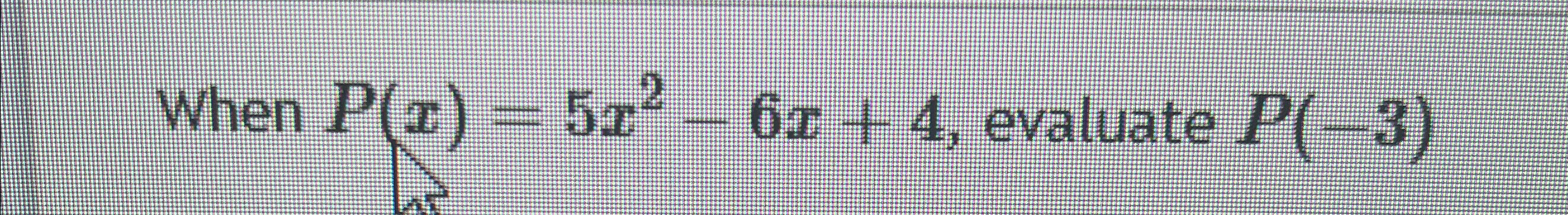Solved When P(x)=5x2-6x+4, ﻿evaluate P(-3) | Chegg.com