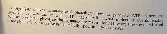 Solved 4) Glycolysis utilizes substrate-level | Chegg.com