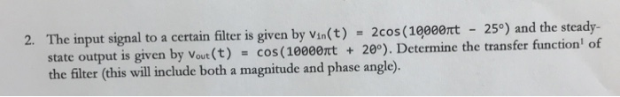 Solved 2. The input signal to a certain filter is given by | Chegg.com
