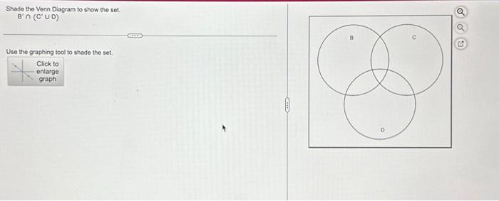 Solved Shade The Venn Diagram To Show The Set. B′∩(C′∪D) Use | Chegg.com