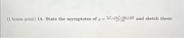 Solved (1 bonus point) 14. State the asymptotes of | Chegg.com