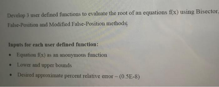 Solved Develop 3 user defined functions to evaluate the root | Chegg.com