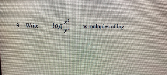Log Multiple Log Solved 9. Write as multiples of log | Chegg.com
