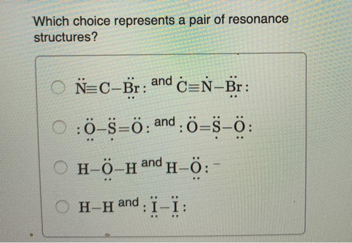 Solved Which choice represents a pair of resonance | Chegg.com