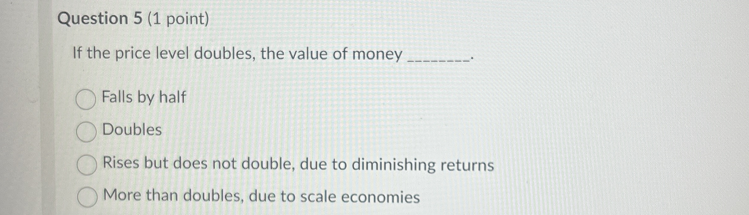 Solved Question 5 (1 ﻿point)If the price level doubles, the | Chegg.com