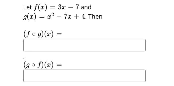 Solved Let F X 3x 7 And G X X² 7x 4 Then