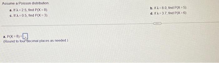 Solved Assume A Poisson Distribution A. If λ=25, Find P(X=8) | Chegg.com