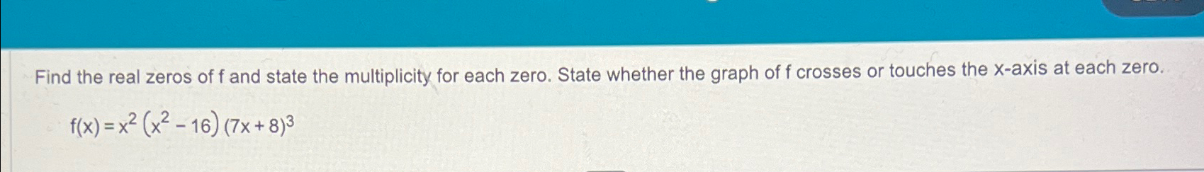 solved-find-the-real-zeros-of-f-and-state-the-multiplicity-chegg