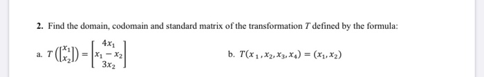 Solved 2. Find the domain, codomain and standard matrix of | Chegg.com