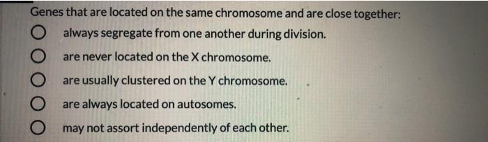 Solved Genes that are located on the same chromosome and are | Chegg.com