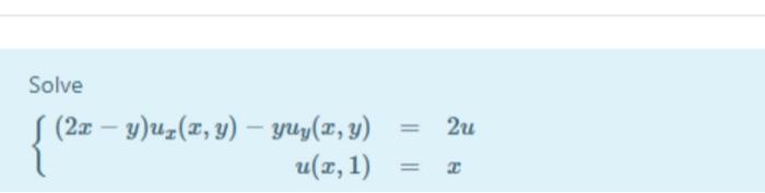 Solved Solve 2u S (2x - y)ur(2,y) – yuy(x, y) u(2,1) | Chegg.com