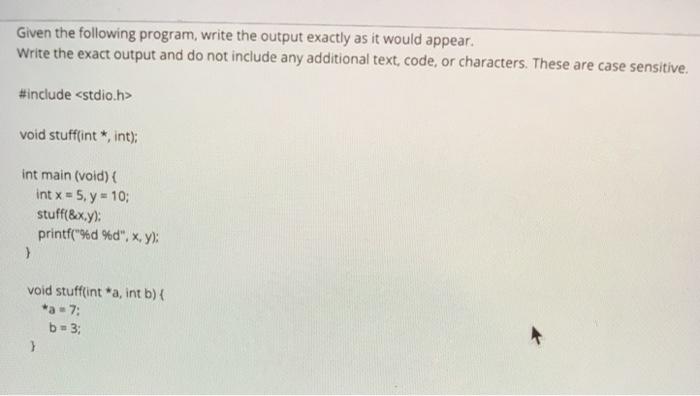 Solved Given the following program, write the output exactly | Chegg.com