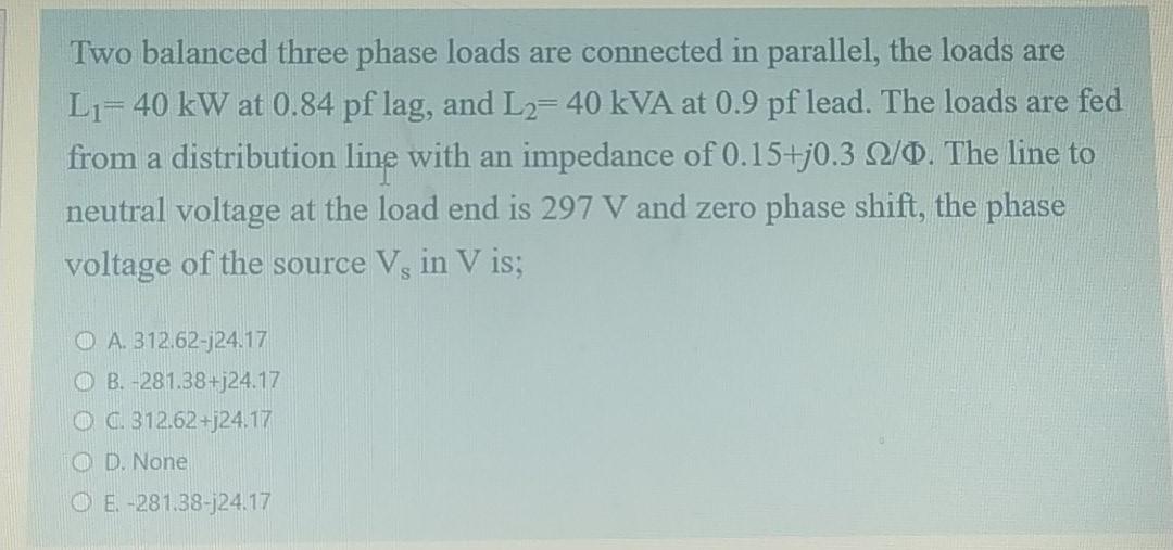 Solved Two balanced three phase loads are connected in | Chegg.com