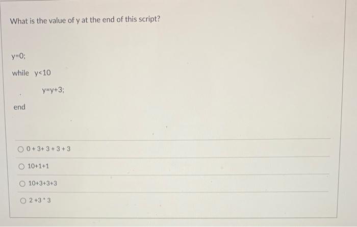 Solved What is the value of y at the end of this script? y=0 | Chegg.com