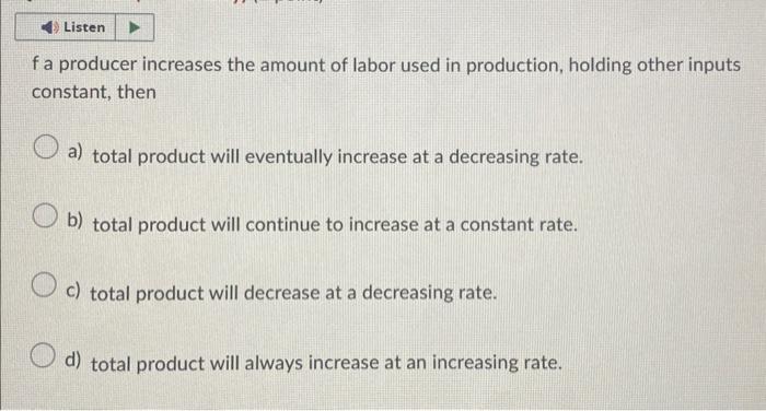 Solved f a producer increases the amount of labor used in | Chegg.com