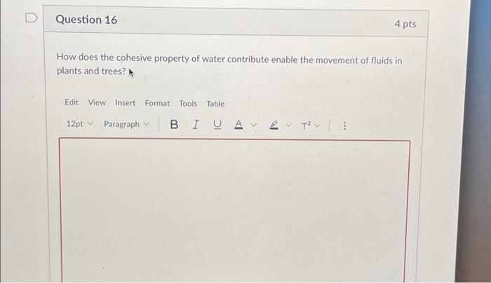 Solved Question 16 How does the cohesive property of water | Chegg.com