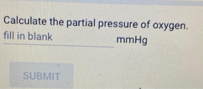 Solved Calculate the partial pressure of oxygen. fill in | Chegg.com