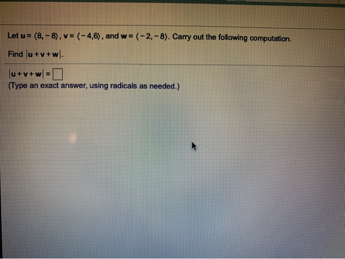 Solved Let U 8 8 V 4 6 And W 2 8 Carry Ou Chegg Com