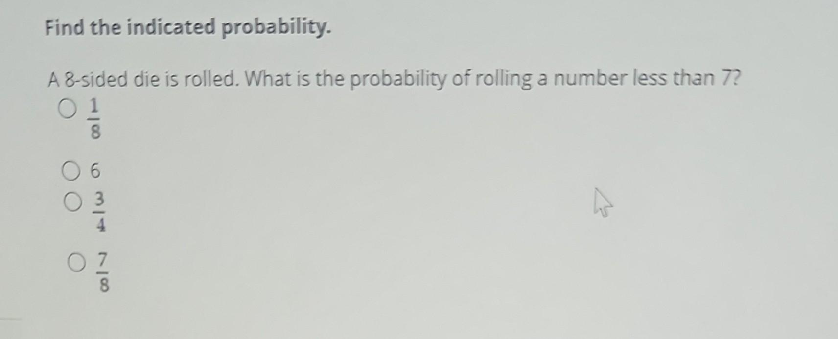 Solved Find The Indicated Probability. A 8-sided Die Is | Chegg.com