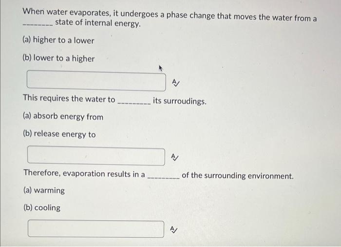 Solved When water evaporates, it undergoes a phase change