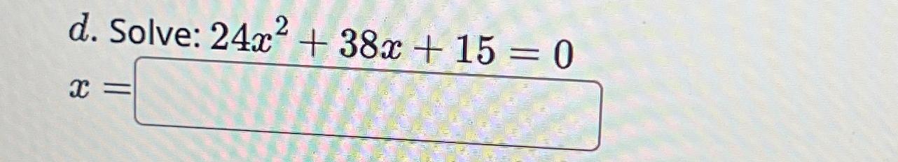 solved-d-solve-24x2-38x-15-0x-chegg