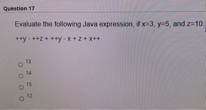 Solved O 14 Question 17 Evaluate The Following Java Expre Chegg Com Solved O 14 Question 17 Evaluate The Following Java Expre Chegg Com