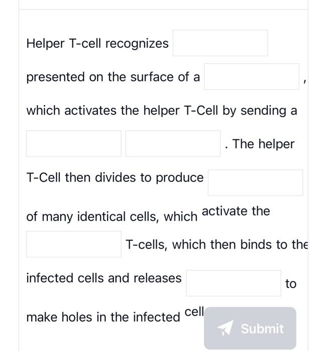 Solved Helper T-cell recognizes presented on the surface of | Chegg.com