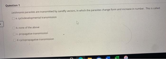 Solved Question 1 Leishmania parasites are transmitted by | Chegg.com